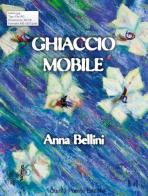 Ghiaccio mobile di Anna Bellini edito da Quinta Parete
