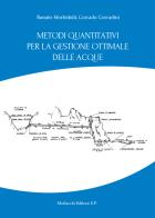 Metodi quantitativi per la gestione ottimale delle acque di Renato Morbidelli, Corrado Corradini edito da Morlacchi