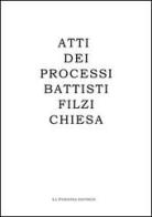 Atti dei processi Battisti, Filzi, Chiesa. Ediz. italiana e tedesca edito da La Finestra Editrice