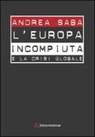 L' Europa incompiuta e la crisi globale di Andrea Saba edito da Edizioni Sabinae