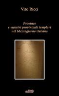 Province e maestri provinciali templari nel Mezzogiorno italiano di Vito Ricci edito da Edita Casa Editrice & Libraria