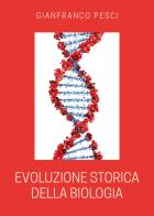 Evoluzione storica della biologia di Gianfranco Pesci edito da Youcanprint