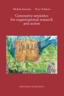 Generative semiotics for organizational research and action di Michela Iannotta, Piero Polidoro edito da Editoriale Scientifica