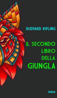 Il secondo libro della giungla di Rudyard Kipling edito da Intra