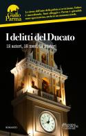 I delitti del Ducato. 12 autori, 12 mesi, 12 misteri edito da Massimo Soncini