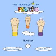 Slalom. The travels of Palloncino. Ediz. illustrata vol.7 di Lorenzo Sbrinci edito da Lorenzo Sbrinci
