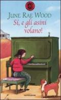 Si, e gli asini volano! di Wood June R. edito da Mondadori