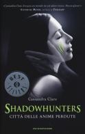 Città delle anime perdute. Shadowhunters di Cassandra Clare edito da Mondadori