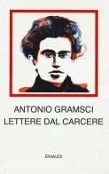 Lettere dal carcere di Antonio Gramsci edito da Einaudi