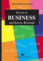 Down to business and legal english di M. Grazia Cavallaro edito da CEA