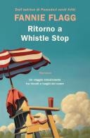 Ritorno a Whistle Stop di Fannie Flagg edito da Rizzoli