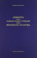 Armerista delle famiglie nobili e titolate della monarchia di Savoia (rist. anast. 1873) di Alessandro Franchi Verney edito da Forni
