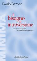 Il bisogno di introversione. La vocazione segreta del mondo contemporaneo di Paulo Barone edito da Raffaello Cortina Editore