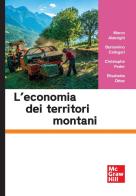 L'economia dei territori montani di Marco Alderighi, Beniamino Callegari, Christophe Feder edito da McGraw-Hill Education
