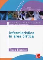 Infermieristica in area critica di Annamaria Bagnasco, Silvia Scelsi, Annalisa Silvestro edito da McGraw-Hill Education