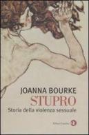 Stupro. Storia della violenza sessuale dal 1860 a oggi di Joanna Bourke edito da Laterza