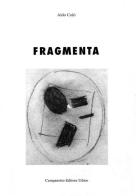 Fragmenta. Ediz. illustrata di Aldo Colò edito da Campanotto