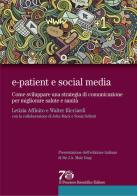 E-patient e social media. Come sviluppare una strategia di comunicazione per migliorare salute e sanità di Letizia Affinito, Walter Ricciardi edito da Il Pensiero Scientifico