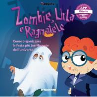 Zombie, urla e ragnatele. Come organizzare la festa più terrificante dell'universo. Timbuktu. Con App per tablet e smartphone di Arianna G. Bonazzi, Francesca Cavallo, Elena Favilli edito da De Agostini