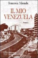 Il mio Venezuela. La vita avventurosa di una donna italiana emigrata in Sudamerica di Francesca Miranda edito da L'Autore Libri Firenze