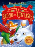 Settimo viaggio nel Regno della Fantasia. Ediz. illustrata di Geronimo Stilton edito da Piemme