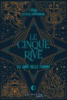 Le cinque rive. Gli anni delle fiamme di Chiara Cecilia Santamaria edito da Gribaudo