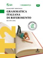 Grammatica italiana di riferimento. Per CTP e CPIA. Livello: A1-A2 di Rossana Gobbi, Emilio Porcaro edito da Loescher