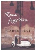 Roma fuggitiva di Carlo Levi edito da Donzelli