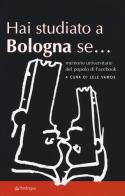 Hai studiato a Bologna se... Memorie universitarie del popolo di Facebook edito da Pendragon