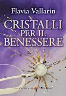 Cristalli per il benessere di Flavia Vallarin edito da Verdechiaro