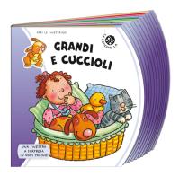 Grandi e cuccioli. Ediz. a colori di Emanuela Bussolati, Francesca Di Chiara edito da La Coccinella
