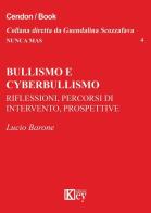 Bullismo e cyberbullismo. Riflessioni, percorsi di intervento, prospettive di Lucio Barone edito da Key Editore