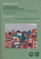 Antropologia dei quartieri di Roma. Saggi sulla gentrification, l'immigrazione, i negozi «storici» di Caterina Cingolani edito da Pacini Editore