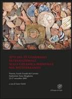 Atti del IX Congresso internazionale sulla ceramica medievale nel Mediterraneo (Venezia, 23-27 novembre 2009) edito da All'Insegna del Giglio