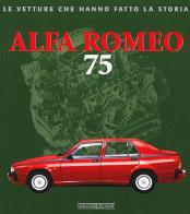 Alfa Romeo 75. Ediz. illustrata di Lorenzo Ardizio edito da Nada