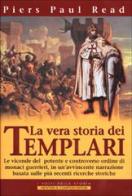La vera storia dei Templari di Piers P. Read edito da Newton Compton
