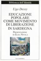 Educazione popolare come movimento di liberazione in Sardegna di Ugo Dessy edito da Alfa Editrice