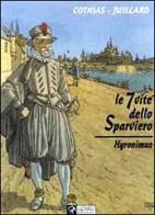 Le sette vite dello sparviero. Hyronimus di André Juillard, Patrick Cothias edito da Lizard
