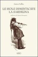 Le isole dimenticate. La Sardegna di Gaston Vuillier edito da Ilisso