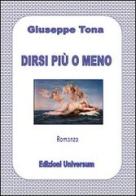 Dirsi più o meno di Giuseppe Tona edito da Edizioni Universum
