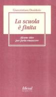 La scuola è finita. Alcune idee per farla rinascere di Giancristiano Desiderio edito da Fondazione Liberal