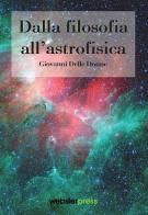 Dalla filosofia all'astrofisica di Giovanni Delle Donne edito da Webster Press