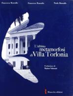 L' ultima metamorfosi di Villa Torlonia di Francesca Marzullo, Francesco Marzullo, Paolo Marzullo edito da Rinascita