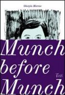 Munch before Munch. Ediz. italiana di Giorgia Marras edito da Tuss