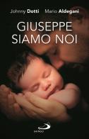 Giuseppe siamo noi. Nuova ediz. di Johnny Dotti, Mario Aldegani edito da San Paolo Edizioni