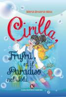 Cirilla, Frufrù, ed il paradiso nel blu di Maria Rosaria Mele edito da Kimerik