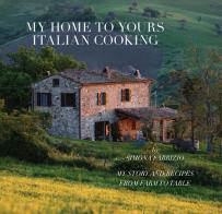 My home to yours italian cooking. My story and recipes from farm to table. Nuova ediz. di Simona Fabrizio edito da Sagraincasa