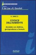 Codice dell'ambiente. Annotato con dottrina, giurisprudenza e formule di Raffaele Greco edito da Neldiritto.it