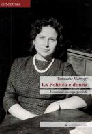 La politica è donna. Memoria di una ragazza ribelle di Tommasina Materozzi edito da La Conchiglia di Santiago