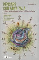 Pensare con Abya Yala. Pratiche, epistemologie e politiche dall'America Latina edito da editpress